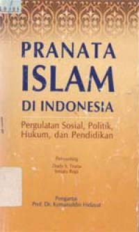 Pranata Islam Di Indonesia: Pergulatan Sosial, Politik, Hukum, dan Pendidikan