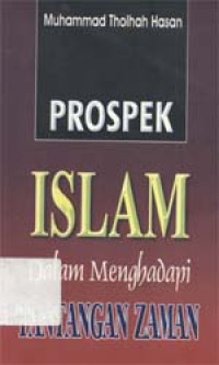 Prospek Islam dalam menghadapi tantangan zaman
