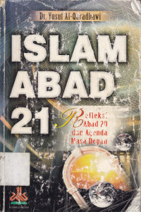 Islam Abad 21: Refleksi Abad 20 dan Agenda Masa Depan