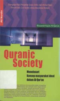 Quranic society : Menelusuri konsep masyarakat ideal dalam Al Qur`an