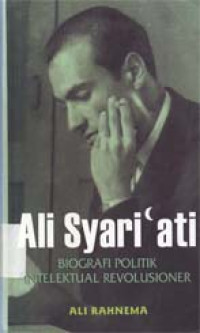 Ali Syari`ati : Biografi politik intelektual revolusioner