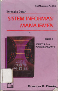 Kerangka dasar sistem informasi manajemen jil. 2 : Struktur dan pengembangannya