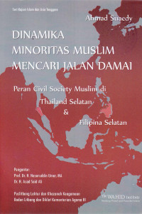 Dinamika minoritas muslim mencari jalan damai :Peran civil society muslim di Thailand selatan dan Filipina selatan