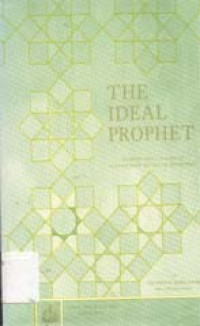 The ideal prophet : Incorporating a portion of glimpses from the life of the prophet