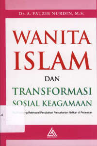 Wanita Islam dan transformasi sosial keagamaan : Studi tentang relevansi perubahan pencaharian nafkah di pedesaan