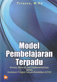 Model pembelajaran terpadu: Konsep strategi dan Implementasinya dalam kurikulum tingkat satuan pendidikan KTSP)