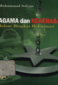 Agama dan kekerasan dalam bingkai reformasi