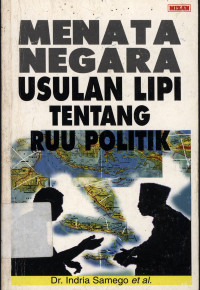 Menata negara : Usulan LIPI tentang RUU politik