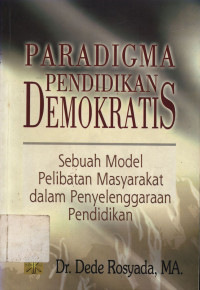 Paradigma Pendidikan Demokratis: Sebuah model pelibatan masyarakat dalam penyelenggaraan pendidikan