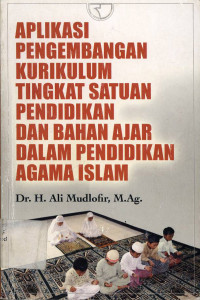 Aplikasi pengembangan kurikulum tingkat satuan pendidikan dan bahan ajar dalam pendidikan Agama Islam