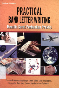 Practical Bank Letter Writing : Menulis Surat Perbankan Praktis