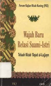 Wajah baru relasi suami-istri: Telaah kitab `Uqud al lujjayn