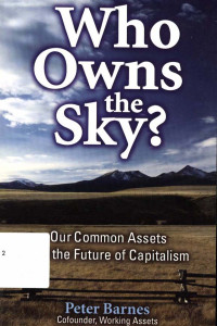 Who owens the sky? : Our common assets and the future of capitalism