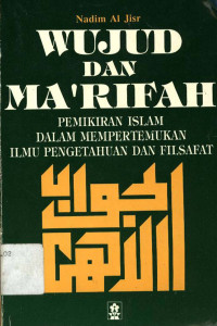 Wujud Dan Ma'rifah : Pemikiran Islam Dalam Mempertemukan Ilmu Pengetahuan Dan Filsafat