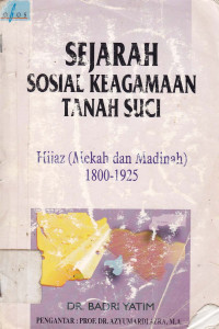 Sejarah sosial keagamaan tanah suci : Mekah dan Madinah 1800-1925