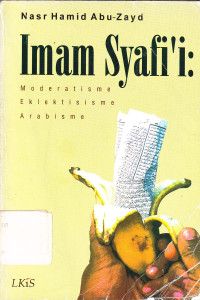 Imam Syafi`i : Moderatisme, eklektisisme, arabisme