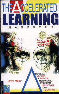 The accelerated learning handbook : Panduan kreatif dan efektif merancang program pendidikan dan pelatihan