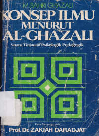 Konsep ilmu menurut Al Ghazali: Suatu tinjauan psikologik pedagogik
