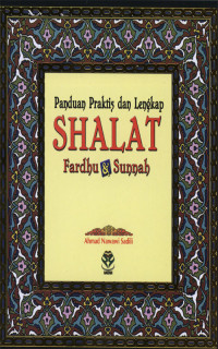Panduan Praktis dan Lengkap Shalat Fardhu & Sunnah