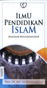 Ilmu Pendidikan Islam : Madzhab Multidisipliner