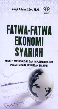 Fatwa-fatwa Ekonomi Syariah : Konsep, Metodologi, dan Implementasinya pada Lembaga Keuangan Syariah
