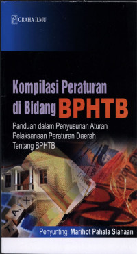 Kompilasi Peraturan di bidang BPHTB : Panduan dalam penyusunan aturan pelaksanaan peraturan daerah tentang BPHTB.