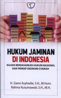 Hukum Jaminan di Indonesia : Kajian Berdasarkan Hukum Nasional dan Prinsip Ekonomi Syari'ah