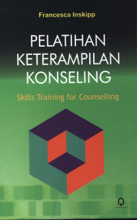 Pelatihan Keterampilan Konseling : Skills Training for Counselling