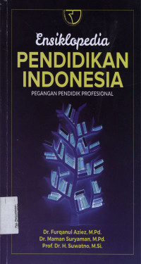 Ensiklopedia Pendidikan Indonesia : Pegangan Pendidik Profesional