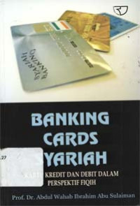 Banking cards syariah : Kartu kredit dan debit dalam perspektif fiqih