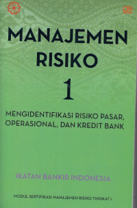 Manajemen Risiko 1 : mengidentifikasi risiko pasar, operasional, dan kredit bank