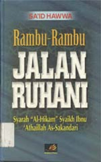 Rambu-rambu jalan ruhani: Syarah al hikam Syaikh Ibnu `Atha`illah as Sakandari