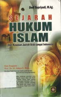Sejarah hukum Islam : Dari kawasan Jazirah Arab sampai Indonesia