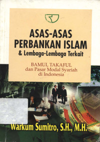 Asas-asas perbankan Islam dan lembaga-lembaga terkait: BAMUI, takaful dan pasar modal syariah di Indonesia