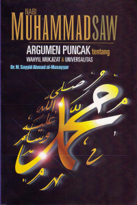 Nabi Muhammad SAW : Argumen puncak tentang wahyu, mukzijat & universalitas