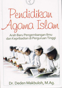 Pendidikan Agama Islam : Arah baru pengembangan ilmu dan kepribadian di Perguruan Tinggi