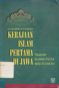 Kerajaan Islam pertama di Jawa : Tinjauan sejarah politik abad XV dan XVI