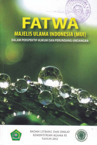 Fatwa Majelis Ulama Indonesia (MUI) dalam perspektif hukum dan perundang-undangan