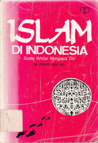 Islam di Indonesia : Suatu ikhtiar mengaca diri