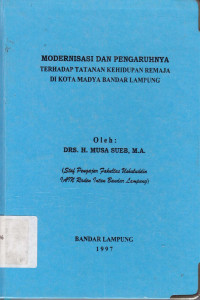 Modernisasi dan pengaruhnya terhadap tatanan kehidupan remaja di Kota Madya Bandar Lampung